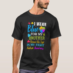 I Wear Blue For My Brother Fight Autism Awareness T-Shirt