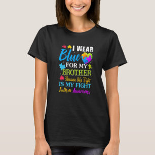 I Wear Blue For My Brother Fight Autism Awareness T-Shirt