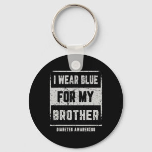 I Wear Blue For My Brother T1d Diabetes Awareness Key Ring