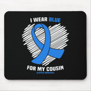 I Wear Blue For My Cousin Alopecia Awareness  Mouse Pad