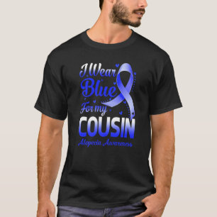 I Wear Blue For My Cousin Alopecia Awareness T-Shirt