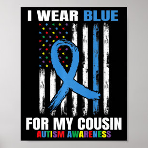 I Wear Blue For My Cousin Autism Awareness America Poster