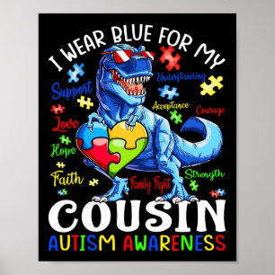 I Wear Blue For My Cousin Autism Awareness Dinosau Poster