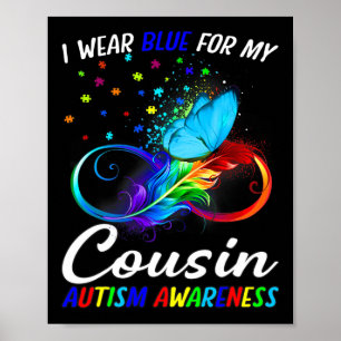 I Wear Blue For My Cousin Autism Awareness Infinit Poster