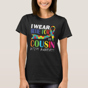 I Wear Blue For My Cousin Autism Awareness T-Shirt
