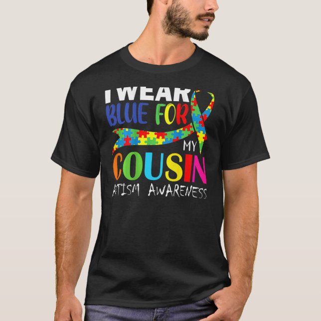 I Wear Blue For My Cousin Autism Awareness T-Shirt (Front)