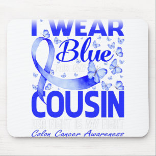 I Wear Blue For My Cousin Colon Cancer Awareness Mouse Pad