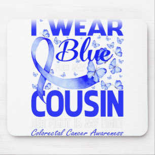 I Wear Blue For My Cousin Colourectal Cancer Mouse Pad