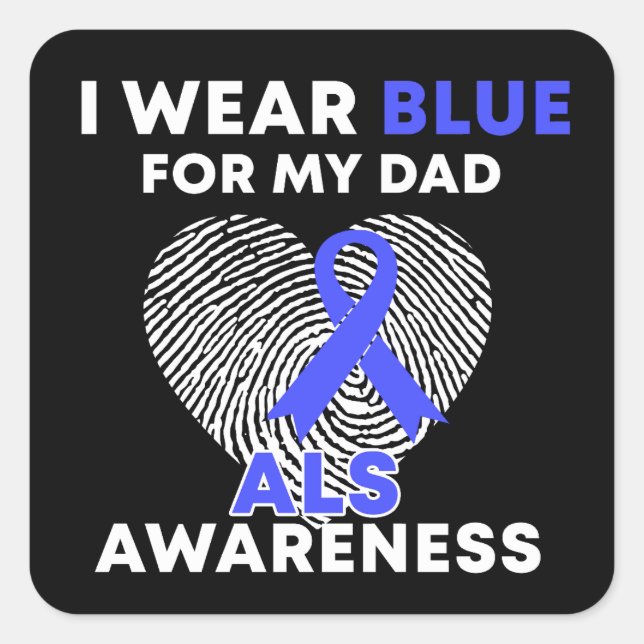 I Wear Blue For My Dad ALS Awareness Square Sticker (Front)