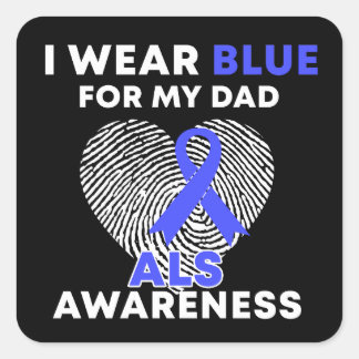 I Wear Blue For My Dad ALS Awareness Square Sticker
