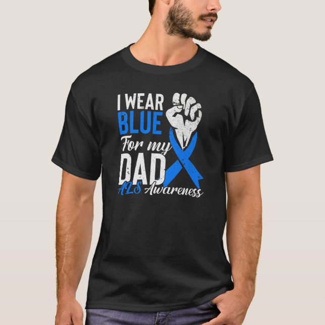 I Wear Blue For My Dad Als Awareness Supporter War T-Shirt (Front)