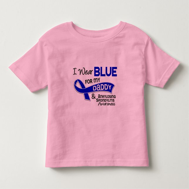 I Wear Blue For My Daddy 42 Ankylosing Spondylitis Toddler T-Shirt (Front)