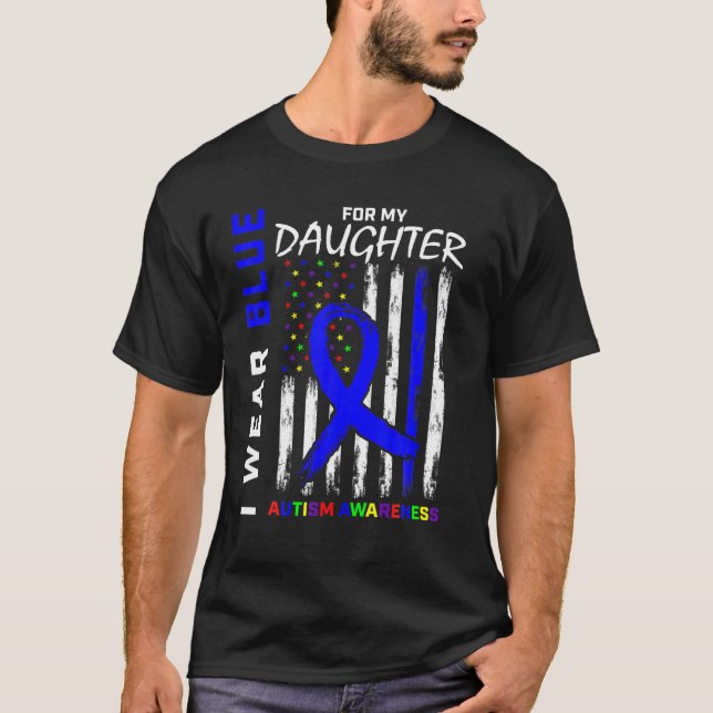 I Wear Blue For My Daughter Autism Awareness Ameri T-Shirt (Front)