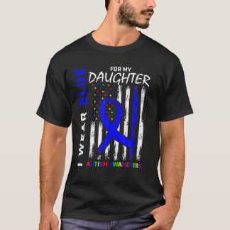 I Wear Blue For My Daughter Autism Awareness Ameri T-Shirt