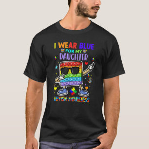 I Wear Blue For My Daughter Autism Awareness Cool T-Shirt