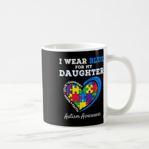 I Wear Blue For My Daughter Autism Awareness Dad M Coffee Mug