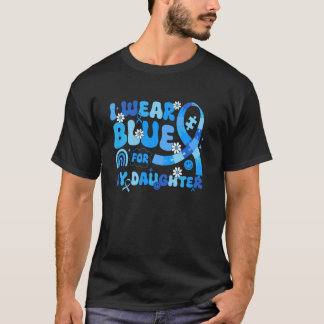 I Wear Blue For My Daughter Autism Mum Dad Awarene T-Shirt