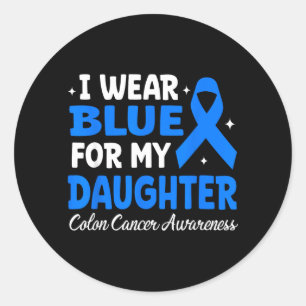 I Wear Blue For My Daughter Colon Cancer Awareness Classic Round Sticker