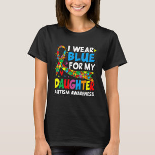 I Wear Blue For My Daughter  Cool Autism Awareness T-Shirt