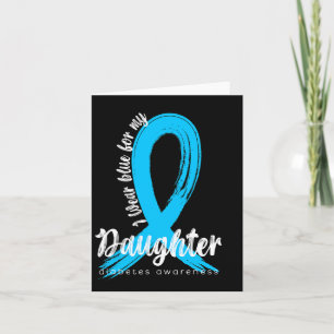 I Wear Blue For My Daughter Diabetes Awareness Blu Card