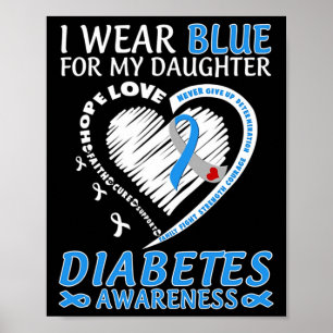 I Wear Blue For My Daughter Diabetes Awareness Blu Poster