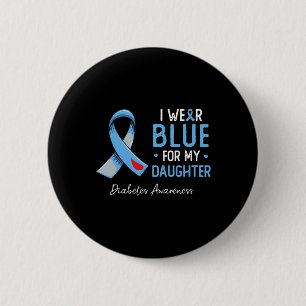 I Wear Blue For My Daughter Diabetes Awareness Mon 6 Cm Round Badge