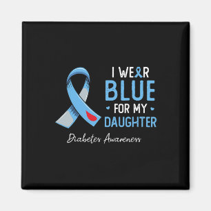 I Wear Blue For My Daughter Diabetes Awareness Mon Magnet