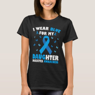 I Wear Blue For My Daughter Diabetes Awareness T1d T-Shirt