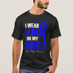 I Wear Blue For My Daughter Erb's Palsy Awareness  T-Shirt