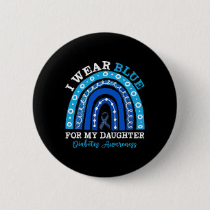 I Wear Blue For My Daughter T1d Type 1 Diabetes Aw 6 Cm Round Badge