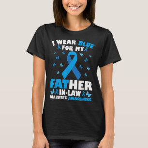 I Wear Blue For My Father-in-law Type 1 Diabetes A T-Shirt