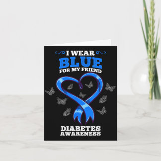 I Wear Blue For My Friend Diabetes Awareness Card