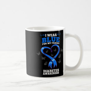 I Wear Blue For My Friend Diabetes Awareness Coffee Mug