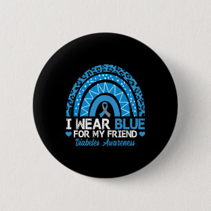 I Wear Blue For My Friend Type 1 Diabetes Awarenes 6 Cm Round Badge
