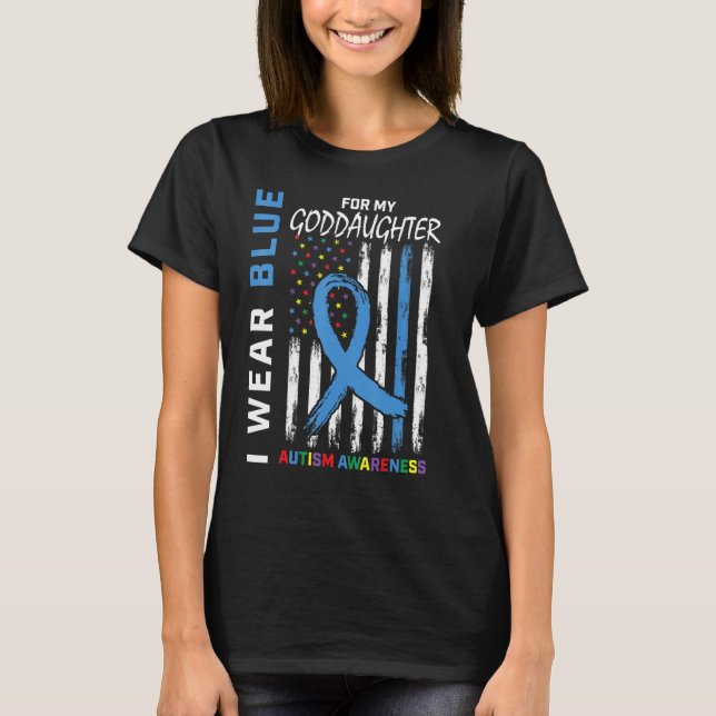 I Wear Blue For My Goddaughter Autism Awareness Fl T-Shirt (Front)