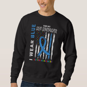 I Wear Blue For My Great Granddaughter Autism Awar Sweatshirt