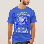 I Wear Blue For My Great Grandma Colon Cancer Awar T-Shirt<br><div class="desc">I Wear Blue For My Great Grandma Colon Cancer Awareness  .</div>