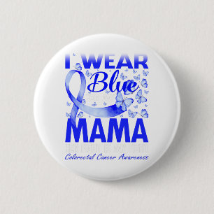 I Wear Blue For My Mama Colourectal Cancer 6 Cm Round Badge