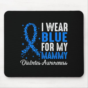 I Wear Blue For My Mammy Diabetes Awareness Mouse Pad