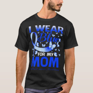 I Wear Blue For My MOM Colon Cancer Awareness Butt T-Shirt