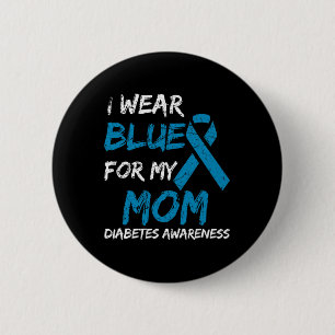 I Wear Blue For My Mom Diabetes Awareness Ribbon 1 6 Cm Round Badge