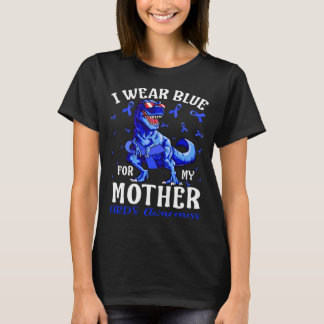 I Wear Blue For My MOTHER ARDS Awareness Dinosaur T-Shirt