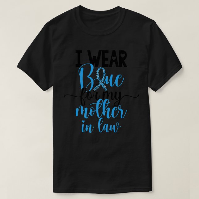 I Wear Blue For My Mother in Law Colon Cancer Awar T-Shirt (Design Front)