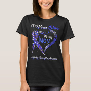 I Wear Blue For My Mum Ankylosing Spondylitis T-Shirt