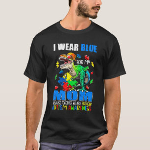 I Wear Blue For My Mum Autism Awareness Trex Toget T-Shirt