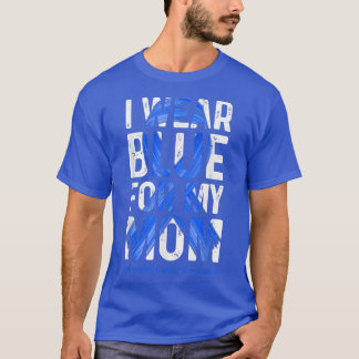 I Wear Blue For My Mum Colourectal Cancer Awarene T-Shirt