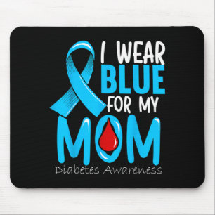 I Wear Blue For My Mum - Diabetes Awareness Mouse Pad