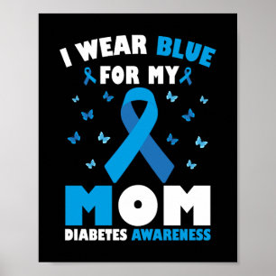 I Wear Blue For My Mum Diabetes Awareness Poster