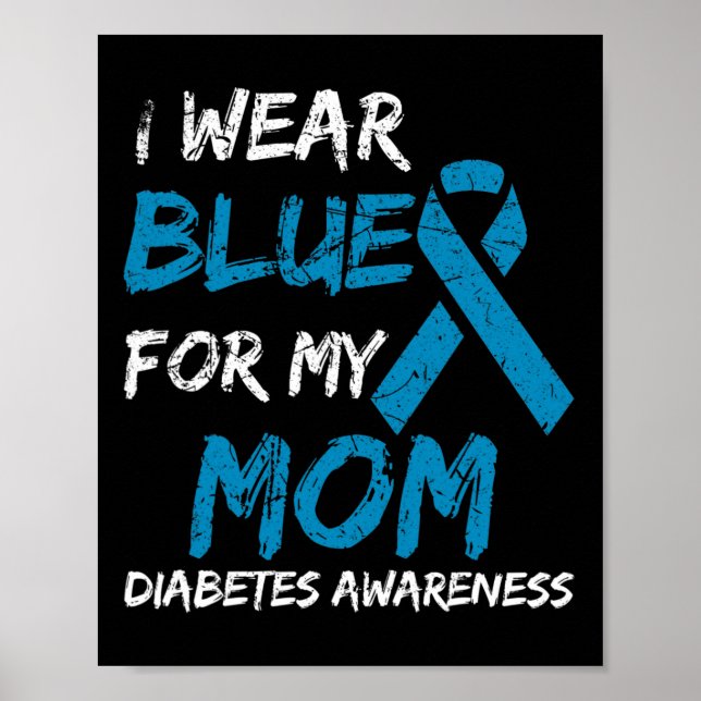 I Wear Blue For My Mum Diabetes Awareness Ribbon 1 Poster (Front)