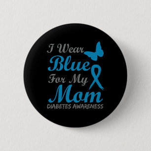 I Wear Blue For My Mum Diabetes Awareness Ribbon  6 Cm Round Badge